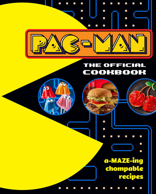 PAC-MAN: The Official Cookbook by Lisa Kingsley, Jennifer Peterson, 9798886637519