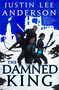 The Damned King by Justin Lee Anderson, 9780316454513