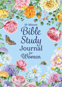 10-Minute Bible Study Journal for Women (Make the Most of Your Scripture Study) by Chanté Griffin, 9780785846406