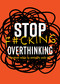 Stop F*cking Overthinking (Practical Ways to Simplify Your Life.) by Editors of Chartwell Books, 9780785846444