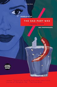 The Sad Part Was by Prabda Yoon, Mui Poopoksakul, Deborah Smith, 9781911284062