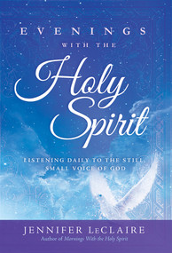 Evenings With the Holy Spirit (Listening Daily to the Still, Small Voice of God) - 9781636414911 by Jennifer LeClaire, 9781636414911