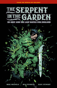 The Serpent in the Garden: Ed Grey and the Last Battle for England by Mike Mignola, Ben Stenbeck, Dave Stewart, Clem Robins, 9781506745183