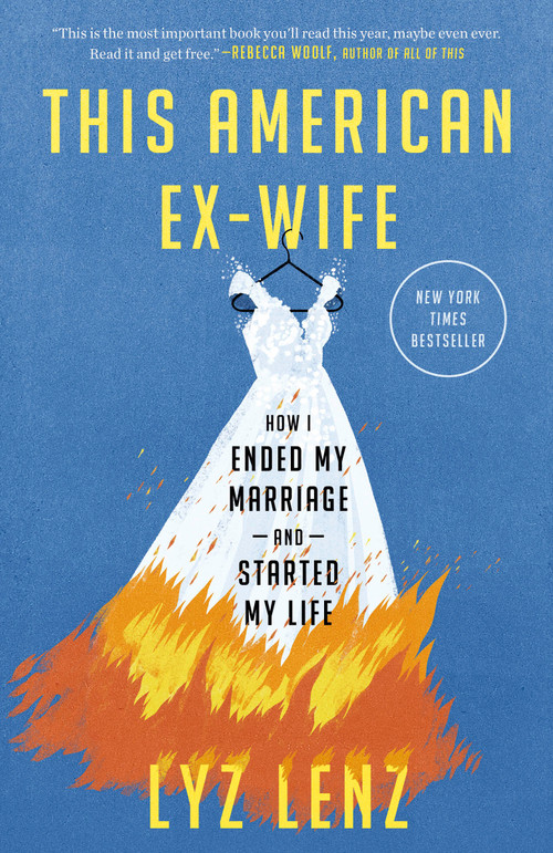 This American Ex-Wife (How I Ended My Marriage and Started My Life) - 9780593442692 by Lyz Lenz, 9780593442692