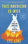 This American Ex-Wife (How I Ended My Marriage and Started My Life) - 9780593442692 by Lyz Lenz, 9780593442692