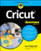 Cricut For Dummies by Kerri Adamczyk, 9781394309504