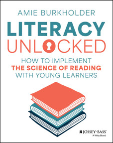 Literacy Unlocked (How to Implement the Science of Reading with Young Learners) by Amie Burkholder, 9781394285242