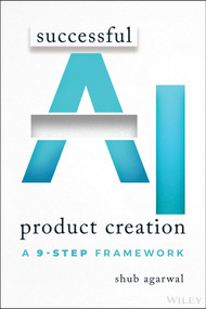 Successful AI Product Creation (A 9-Step Framework) by Shub Agarwal, 9781394337842