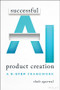 Successful AI Product Creation (A 9-Step Framework) by Shub Agarwal, 9781394337842