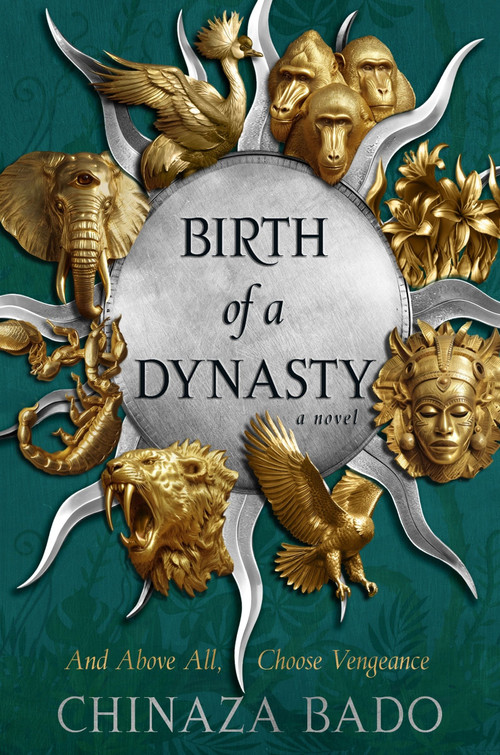 Birth of a Dynasty (A Novel) by Chinaza Bado, 9780063397606