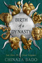 Birth of a Dynasty (A Novel) by Chinaza Bado, 9780063397606