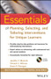 Essentials of Planning, Selecting, and Tailoring Interventions for Unique Learners by Jennifer T. Mascolo, Vincent C. Alfonso, Dawn P. Flanagan, 9781118368213