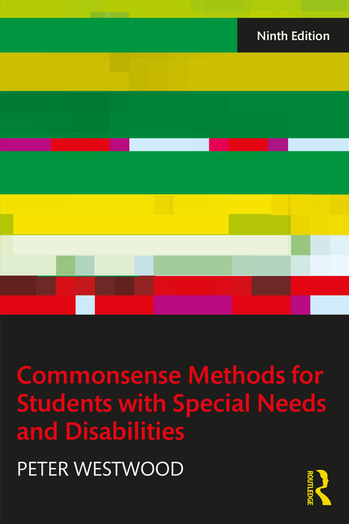 Commonsense Methods for Students with Special Needs and Disabilities by Peter Westwood, 9781032984384