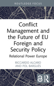 Conflict Management and the Future of EU Foreign and Security Policy (Relational Power Europe) by Riccardo Alcaro, Pol Bargués, 9781032902999
