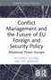 Conflict Management and the Future of EU Foreign and Security Policy (Relational Power Europe) by Riccardo Alcaro, Pol Bargués, 9781032902999