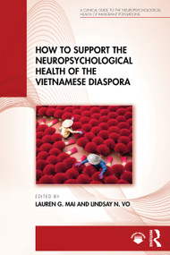 How to Support the Neuropsychological Health of the Vietnamese Diaspora by Lauren G. Mai, Lindsay N. Vo, 9781032594361