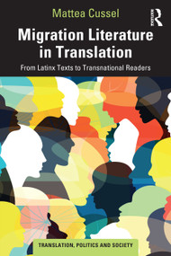 Migration Literature in Translation (From Latinx Texts to Transnational Readers) by Mattea Cussel, 9781032800523