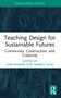 Teaching Design for Sustainable Futures (Community, Construction, and Creativity) by Lina Ahmad, Marco Sosa, 9781032801001