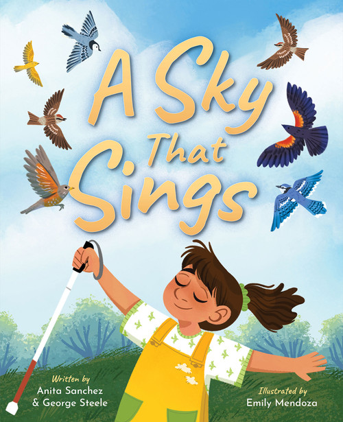 A Sky That Sings by Anita Sanchez, George Steele, Emily Mendoza, 9781643795379