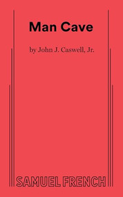 Man Cave by John J. Caswell, Jr., 9780573711237