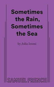 Sometimes the Rain, Sometimes the Sea by Julia Izumi, 9780573709715
