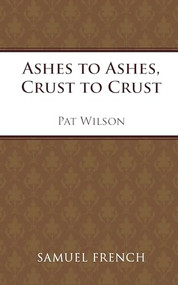 Ashes to Ashes, Crust to Crust by Pat Wilson, 9780874409543