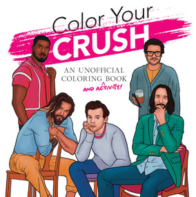 Color Your Crush (An Unofficial Coloring & Activity Book) by Dover Publications, 9780486853550