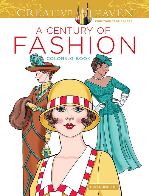 Creative Haven A Century of Fashion Coloring Book by Eileen Rudisill Miller, 9780486854656
