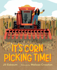 It's Corn Picking Time! by Jill Esbaum, Melissa Crowton, 9780823455614