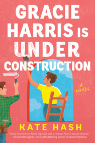 Gracie Harris Is Under Construction (A Novel) by Kate Hash, 9798217045457