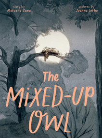 The Mixed-Up Owl by Marzena Sowa, Joanna Lorho, 9781662640933