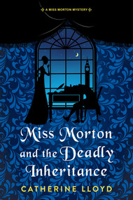 Miss Morton and the Deadly Inheritance - 9781496740656 by Catherine Lloyd, 9781496740656