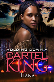 Holding Down a Cartel King by Tiana, 9781645567059