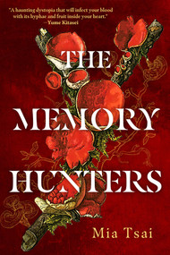 The Memory Hunters by Mia Tsai, 9781645662082