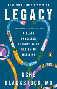Legacy (A Black Physician Reckons with Racism in Medicine) - 9780593491300 by Uché Blackstock, MD, 9780593491300