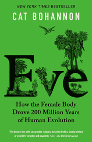 Eve (How the Female Body Drove 200 Million Years of Human Evolution) - 9780345806208 by Cat Bohannon, 9780345806208