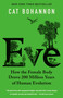 Eve (How the Female Body Drove 200 Million Years of Human Evolution) - 9780345806208 by Cat Bohannon, 9780345806208