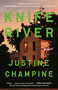 Knife River (A Novel) - 9780593447222 by Justine Champine, 9780593447222