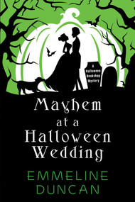 Mayhem at a Halloween Wedding by Emmeline Duncan, 9781496746160