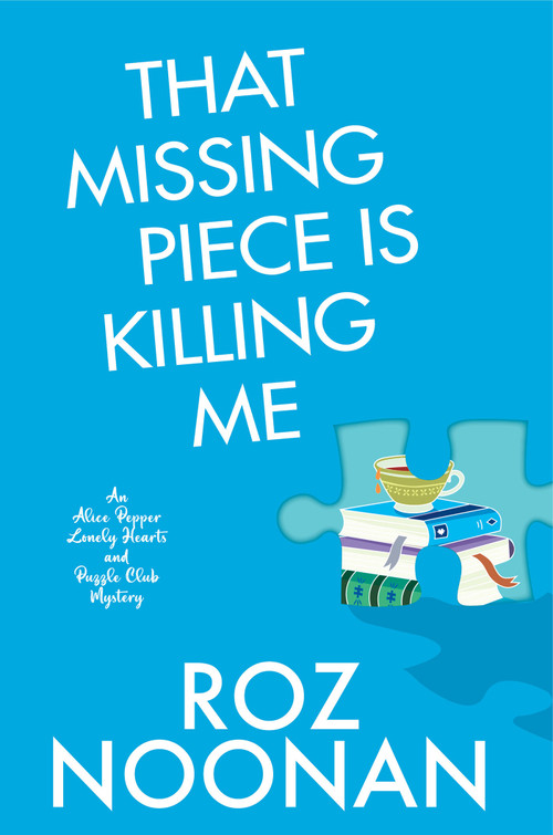 That Missing Piece Is Killing Me by Roz Noonan, 9781496746740
