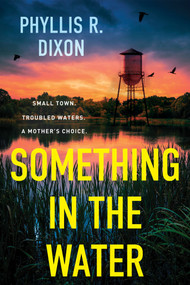 Something in the Water - 9781496754196 by Phyllis R. Dixon, 9781496754196