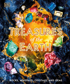 Treasures of the Earth (Rocks, Minerals, Crystals, and Gems) by DK, 9780593969489