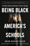 Being Black in America's Schools (A Student-Educator-Reformer's Call for Change) by Brian Rashad Fuller, 9781496746610