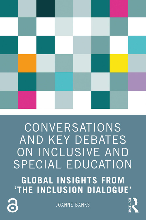 Conversations and Key Debates on Inclusive and Special Education (Global Insights from ‘The Inclusion Dialogue') by Joanne Banks, 9781032711331