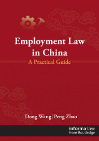 Employment Law in China (A Practical Guide) by Dong Wang, Peng Zhao, 9781032951256