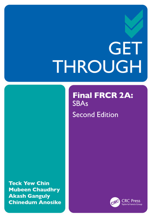 Get Through Final FRCR 2A (SBAs) - 9781032594057 by Teck Yew Chin, Mubeen Chaudhry, Akash Ganguly, Chinedum Anosike, 9781032594057