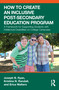 How to Create an Inclusive Post-Secondary Education Program (A Framework for Supporting Students with Intellectual Disabilities on College Campuses) by Joseph B. Ryan, Kristina N. Randall, Erica Walters, 9781032956824