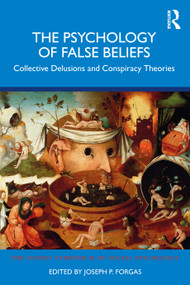 The Psychology of False Beliefs (Collective Delusions and Conspiracy Theories) by Joseph P. Forgas, 9781032834122
