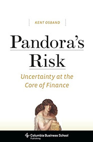 Pandora's Risk (Uncertainty at the Core of Finance) by Kent Osband, 9780231151726