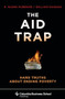 The Aid Trap (Hard Truths About Ending Poverty) by R. Glenn Hubbard, William Duggan, 9780231145626